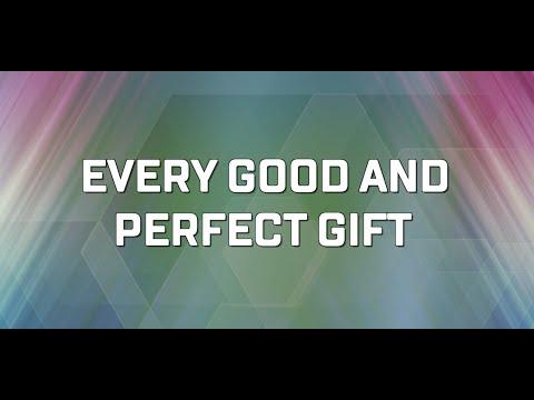 Every Good and Perfect Gift  [James 1:17]  -Lyric Video