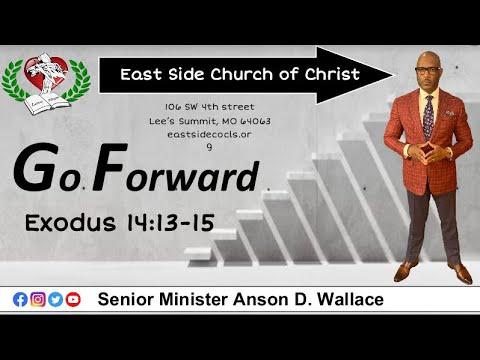 East Side Church Of Christ "Go Forward " Exodus 14:13-15