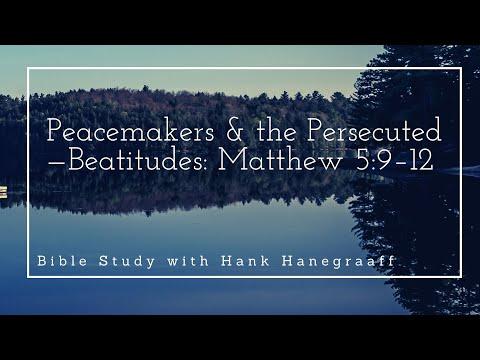 Peacemakers & the Persecuted—Beatitudes: Matthew 5:9–12 (Bible Study with Hank Hanegraaff)