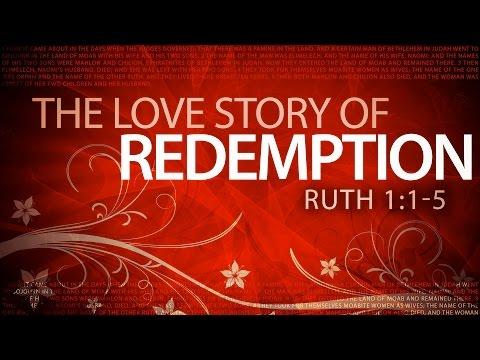 The Love Story of Redemption (Ruth 1:1-5)