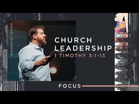 Focus: Church Leadership (1 Timothy 3:1-13)