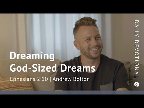 Dreaming God-Sized Dreams | Ephesians 2:10 | Our Daily Bread Video Devotional