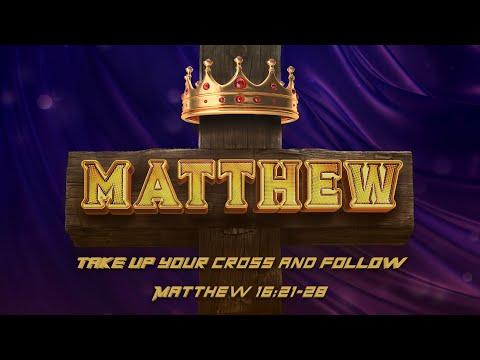 Matthew 16:21-28 | Take Up Your Cross and Follow - (LIVE!)