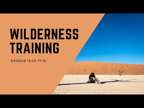 Sunday Service: Wilderness Training, Exodus 15:22-17:16
