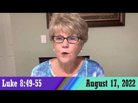 Daily Devotionals for August 17, 2022 - Luke 8:49-55 by Bonnie Jones