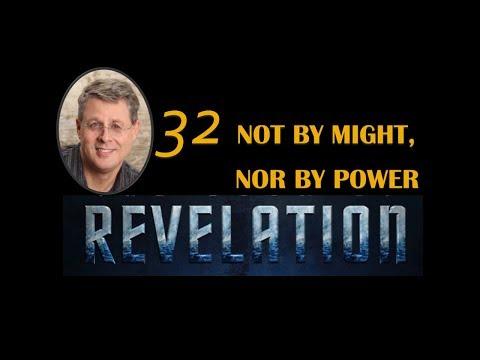 REVELATION Episode 32. Not by Might nor Power. Revelation 11:3-8
