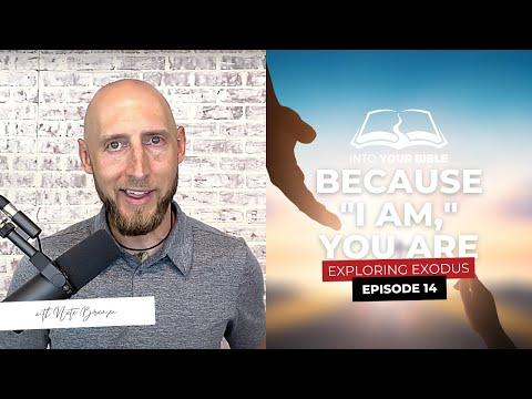Episode 14 | BECAUSE "I AM," YOU ARE | Exodus 3:13-22