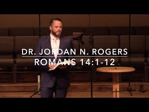 Two Keys to Grace-Filled Fellowship - Romans 14:1-12 (9.1.19) - Dr. Jordan N. Rogers