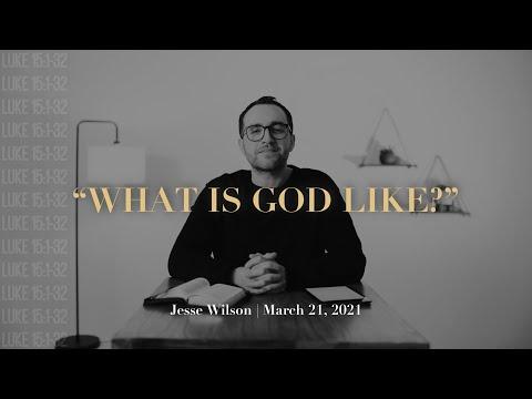 "What Is God Like?" //  Luke 15:1-32