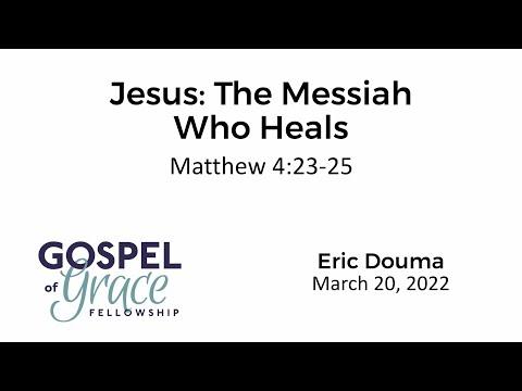 Jesus: The Messiah Who Heals (Matthew 4:23-25)
