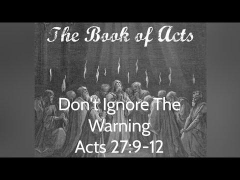 Don't Ignore The Warning. Acts 27:9-12.  Daily Bread