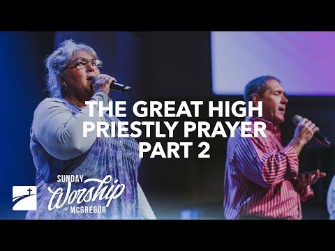 "The Great High Priestly Prayer - Part 2" (John 17:6-19) | Worship Service |June 12, 2022