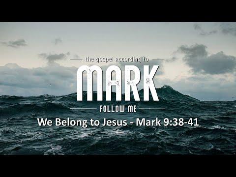 Mark 9:38-41: "We Belong to Jesus: