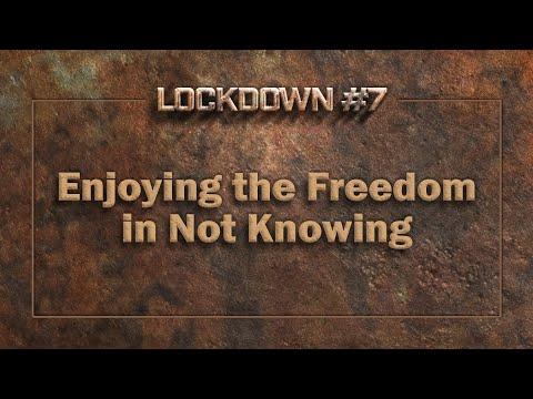 Lockdown #7: Enjoying the Freedom in Not Knowing | Job 42:1-7
