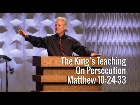 Matthew 10:24-33, The King's Teaching On Persecution
