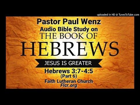 Pastor Paul Wenz Bible Study—Hebrews 3:7-4:5