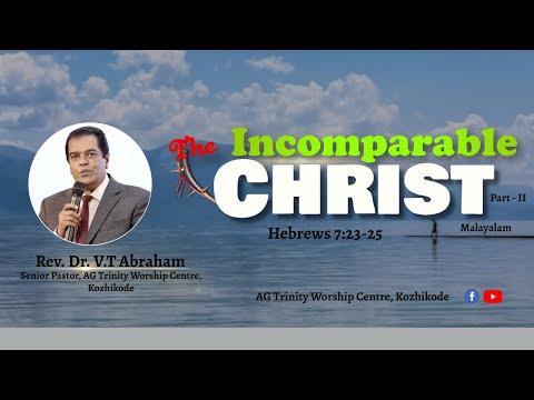 The Incomparable Christ - Part 2   ||  Hebrews 7:23-25   ||    Rev. Dr. V.T Abraham