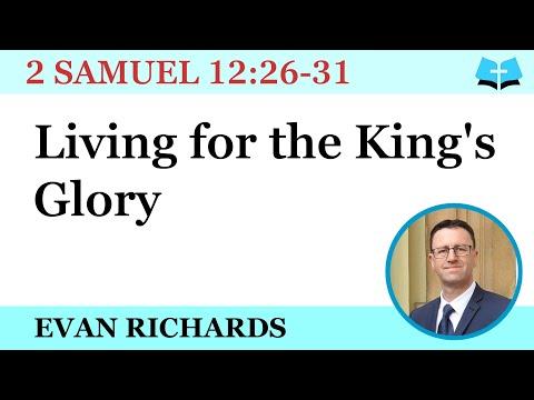 Living for the King’s Glory (2 Samuel 12:26-31)