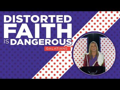 Galatians 3:1-9 Distorted FAITH is Dangerous Lesson 6