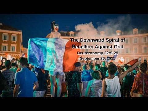 The Downward Spiral of Rebellion Against God - Deuteronomy 32:9-29