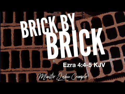 Brick By Brick Ezra 4:4-5 KJV- Minister Joshua Crumpler