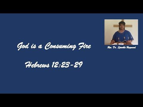 God is a Consuming Fire (Hebrews 12:23-29)