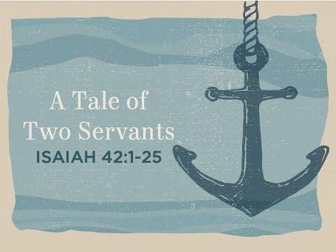 A Tale of Two Servants (Isaiah 42:1-25) - Timothy Brubaker