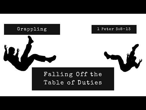 Grappling | Falling Off the Table of Duties (1 Peter 3:8-13)