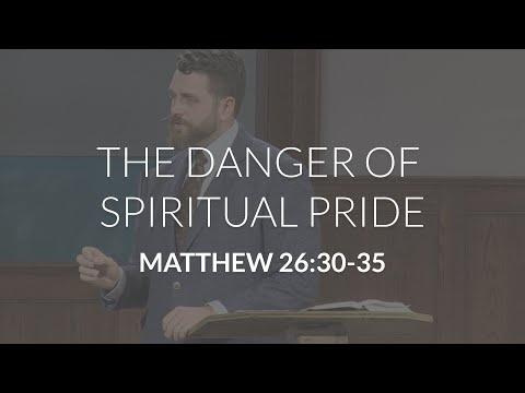 The Danger of Spiritual Pride (Matthew 26:30-35)