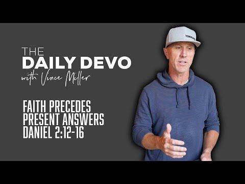 Faith Precedes Present Answers | Devotional | Daniel 2:12-16