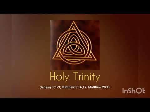 Holy Trinity (Genesis 1:1-3; Matthew 3:16,17; Matthew 28:19)