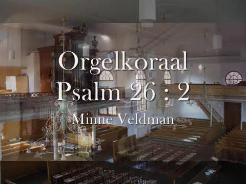Minne Veldman -  Orgelkoraal Psalm 26 : 2 - Brugkerk Waddinxveen