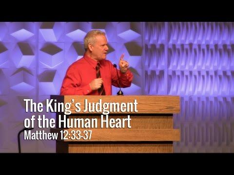 Matthew 12:33-37, The King’s Judgment Of The Human Heart