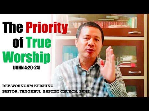 REV. WORNGAM KEISHING: The Priority of True Worship [JOHN 4:20-24]