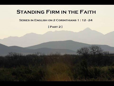 * Standing Firm in the Faith *  Series in English on 2 Corinthians 1 : 12 - 24 [ Part 2 ]