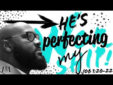 HE'S PERFECTING MY WORSHIP - JOB 1:20-22