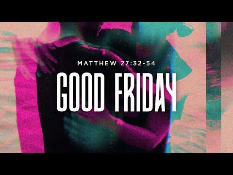 Good Friday (Matthew 27: 32-54)