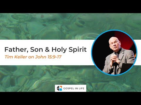 Father, Son and Holy Spirit – Timothy Keller [Sermon]