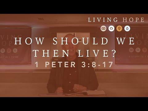 Sunday Service: How Should We Then Live? - 1 Peter 3:8-17 - February 14, 2021