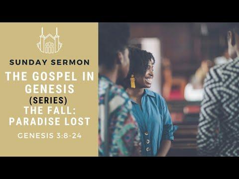 The Fall: Paradise Lost (Genesis 3:8-24) | The Gospel In Genesis (Series) | Sunday Sermon