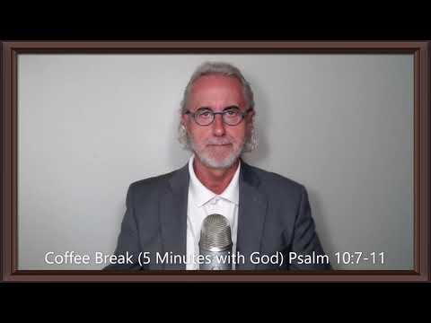 Coffee Break (5 Minutes with God) Psalm 10:7-11