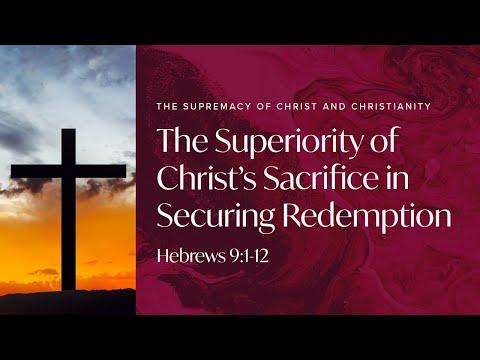 The Superiority of Christ's Sacrifice in Securing Redemption (Hebrews 9:1-12) | Feb 7, 2021 | 10AM