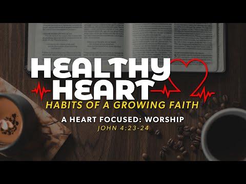 A Heart Focused: Worship (John 4:23-24)