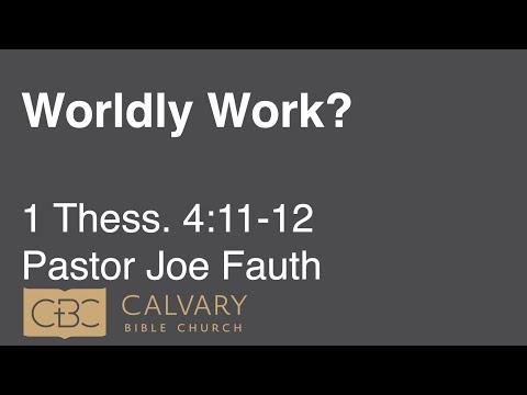 7/11/21 AM - 1 Thessalonians 4:11-12 - "Worldly Work?"