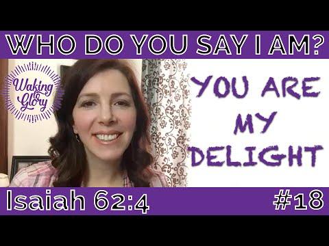 You Are God's Delight - Isaiah 62:4 Video #18 (Who Do You Say I Am?)