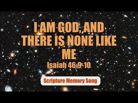 Isaiah 46:9-10 I am God, and there is none like me  (Scripture Memory Song)