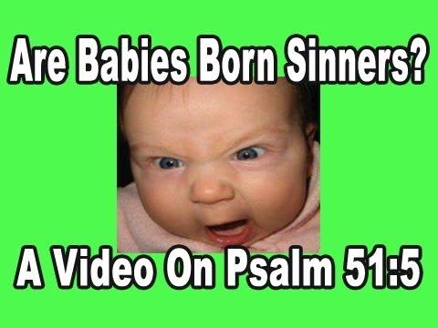 Psalm 51:5 - The Doctrine of Original Sin - Born Sinners - Refuting Calvinism (Kerrigan Skelly)