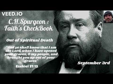 C.H. Spurgeon - FAITH'S CHECKBOOK - September 3rd - Out of Spiritual Death - Ezekiel 37:13 - 2.9.22