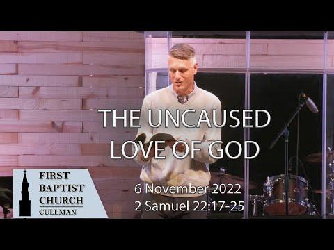 Nov 6, 2022 - The Uncaused Love of God - 2 Samuel 22:17-25 - Tom Richter