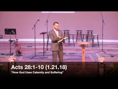How God Uses Calamity and Suffering - Acts 28:1-10 (1.21.18) - Pastor Jordan Rogers